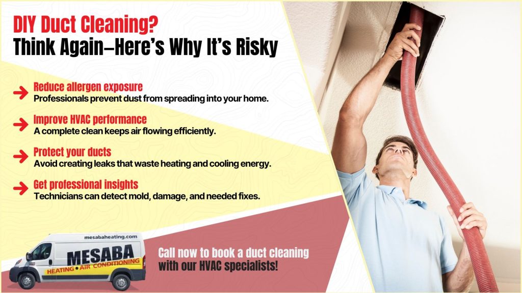 This is an image of an HVAC technician cleaning ductwork and vents. The headline reads DIY duct cleaning? Think again here's why it's Risky.